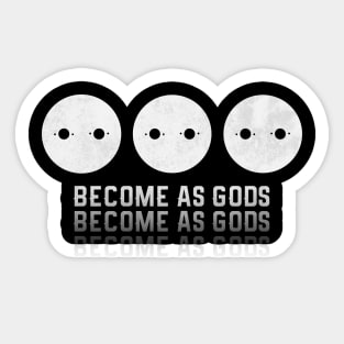 Become As Gods Sticker